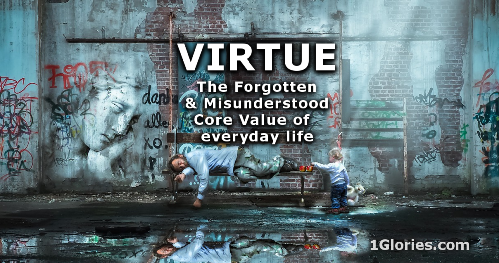 Finding True Virtue In A World Full Of Empty Virtues • 1Glories